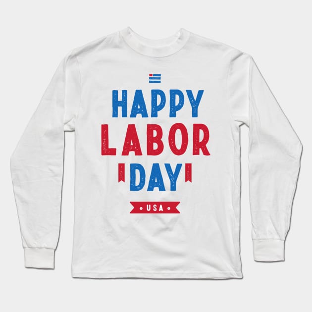 Happy Labor Day Long Sleeve T-Shirt by BellaPixel